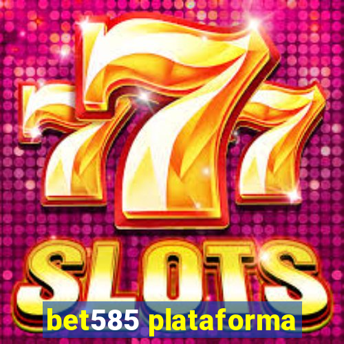 bet585 plataforma